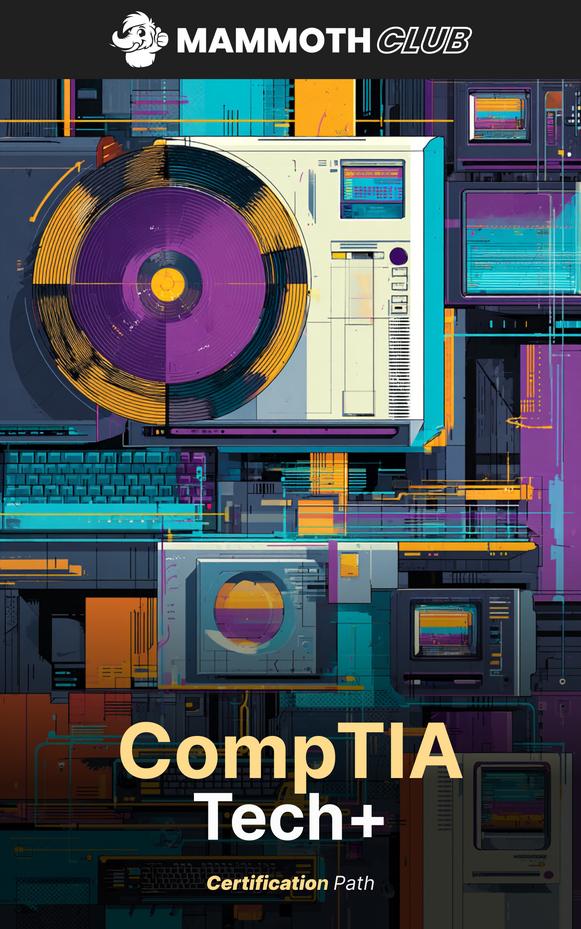 CompTIA Tech+ Complete Certification Exam Preparation with 10 Practice Exams