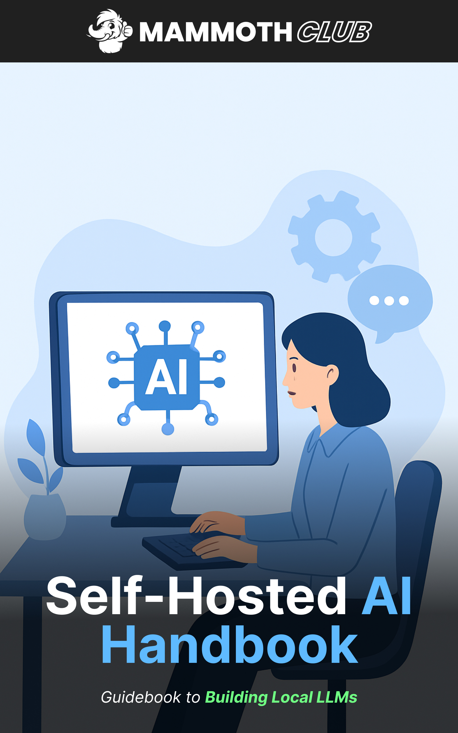The Self-Hosted AI Handbook - Guidebook to Building Local LLMs