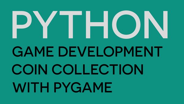 Create Your First Python Game - Build an Exciting Coin Collection Game with PyGame