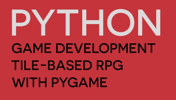 Game Developer’s Toolkit - Craft a Top-Down Tile-Based RPG with PyGame