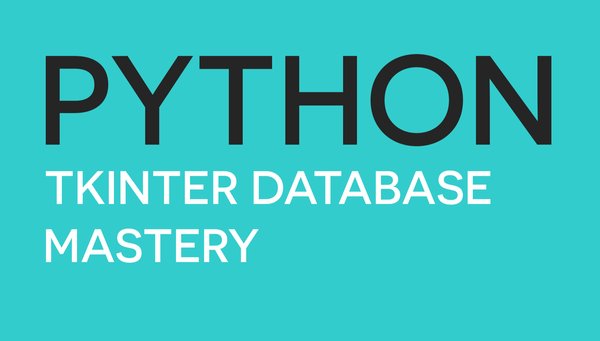 Python Tkinter Database Mastery - Building Full-Stack and Multi-Table Applications
