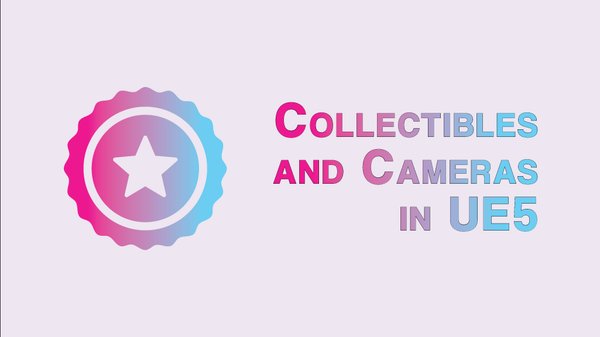 Build Collectibles and Cameras in Unreal Engine 5