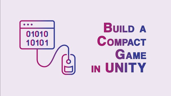 Build a Compact Optimized Game in Unity