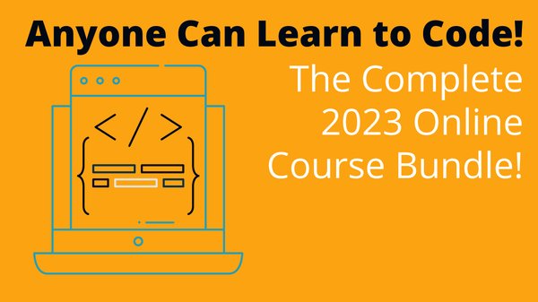 Anyone Can Learn to Code - The Complete 2023 Online Course