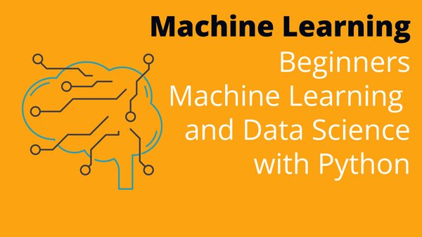Beginners Machine Learning and Data Science with Python