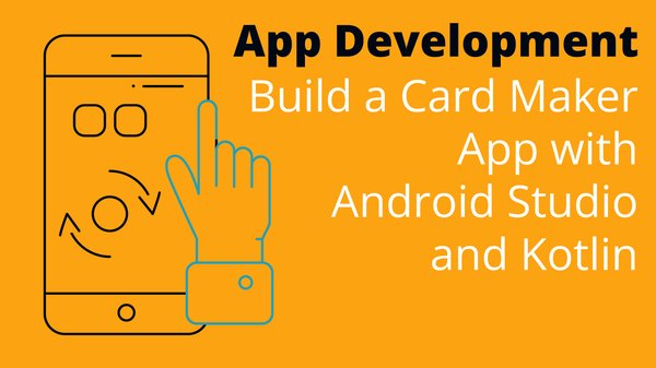 Build a Card Maker App with Android Studio and Kotlin