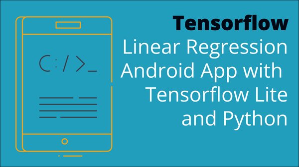 Build a Linear Regression Android App with Tensorflow Lite and Python