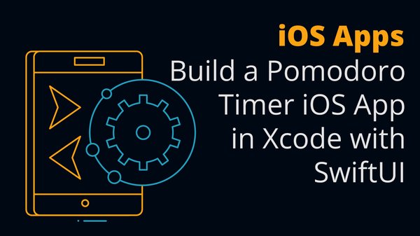 Build a Pomodoro Timer iOS App in Xcode with SwiftUI