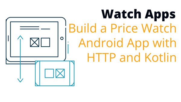 Build a Price Watch Android App with Http and Kotlin