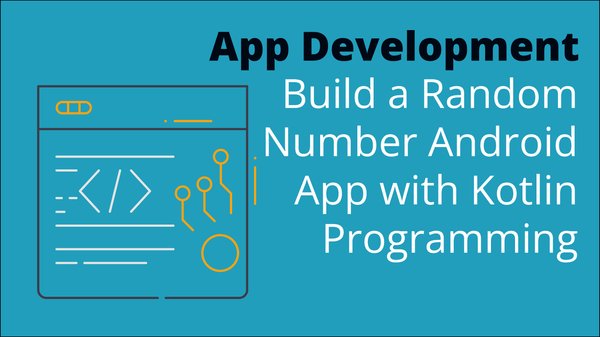 Build a Random Number Android App with Kotlin Programming