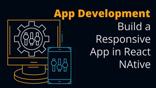 Build a Responsive App in React Native