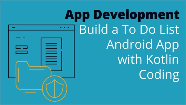 Build a To Do List Android App with Kotlin Coding