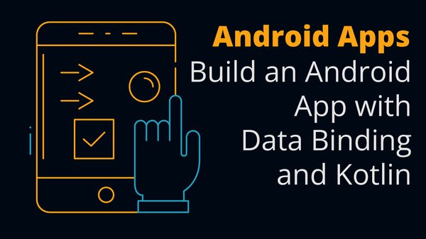 Build an Android App with Data Binding and Kotlin