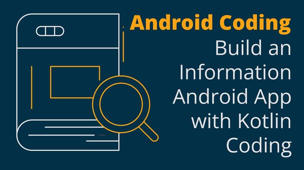 Build an Information Android App with Kotlin Coding