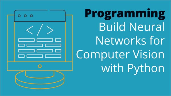 Build Neural Networks for Computer Vision with Python