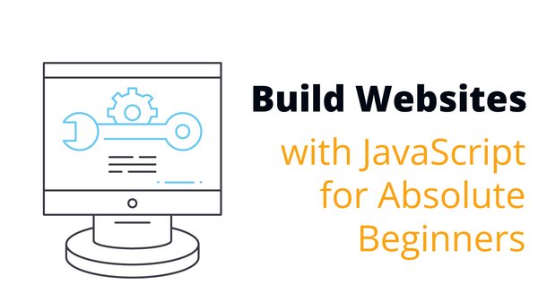 Build Websites with JavaScript for Absolute Beginners