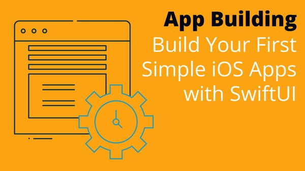 Build Your First Simple iOS Apps with SwiftUI