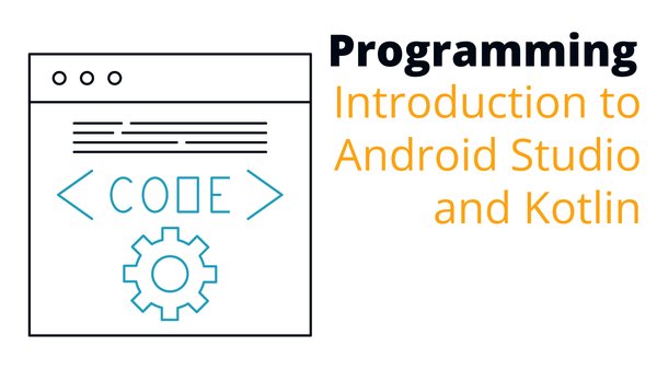 Introduction to Android Studio and Kotlin Programming