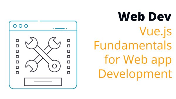 Vue.js Fundamentals for Web App Development