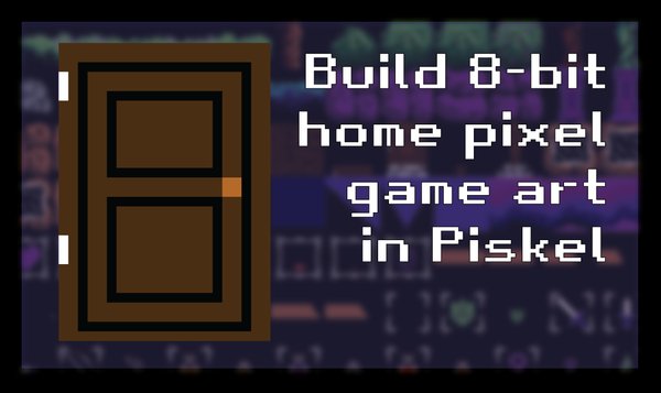 Build 8-bit home pixel game art in Piskel