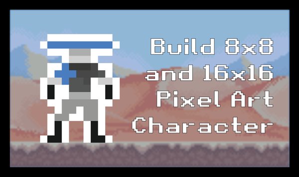 Build 8x8 and 16x16 Pixel Art Character