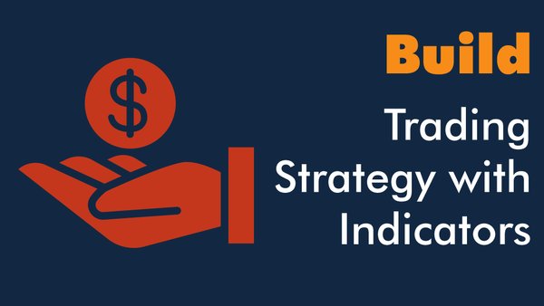 Build a Trading Strategy with Indicators