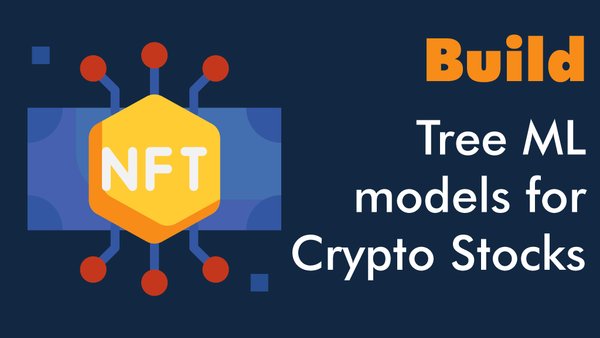 Build Tree Machine Learning Models for Crypto Stocks