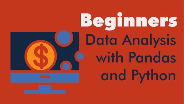 Complete Beginners Data Analysis with Pandas and Python