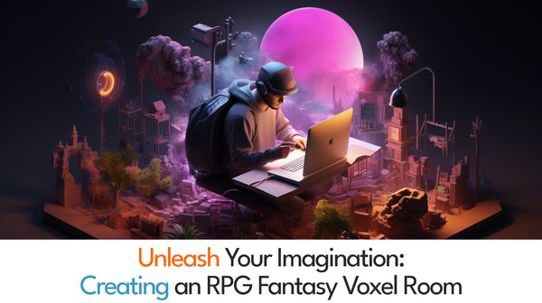 Unleash Your Imagination: Creating an RPG Fantasy Voxel Room