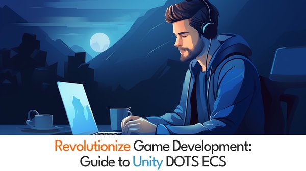 Revolutionize Game Development: Guide to Unity DOTS ECS