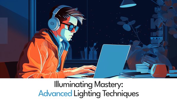 Illuminating Mastery: Advanced Lighting Techniques