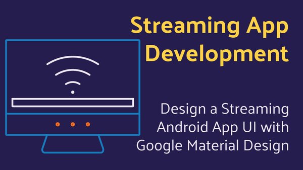Design a Streaming Android App UI with Google Material Design