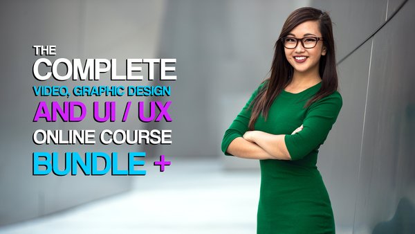 The Complete Video, Graphic Design, and UI/UX Online Course+