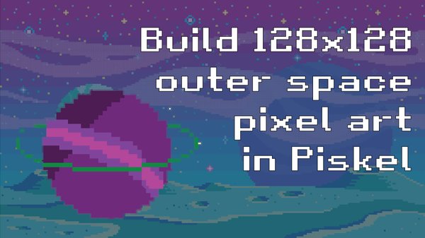 Build 128x128 outer space pixel art in Piskel