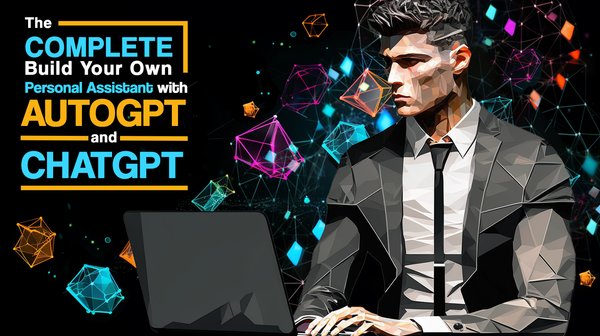 Build Your Own Personal Assistant with AutoGPT and ChatGPT