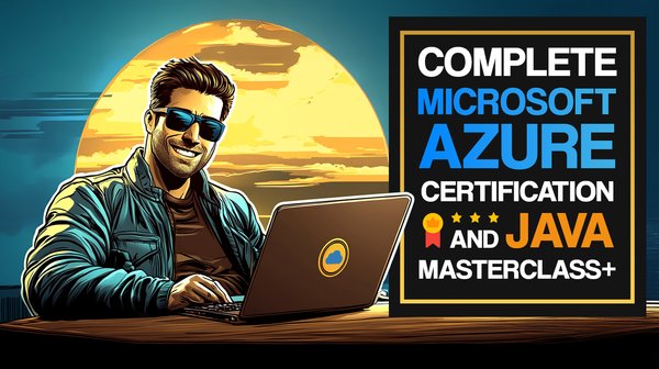 Complete Microsoft Azure Certification & Java Masterclass+