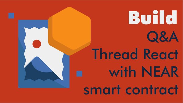 Build a question and answer thread React dapp with NEAR smart contract
