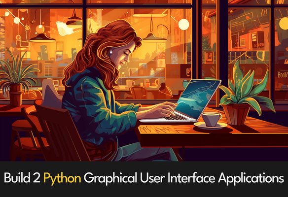 Build 2 Python graphical user interface applications