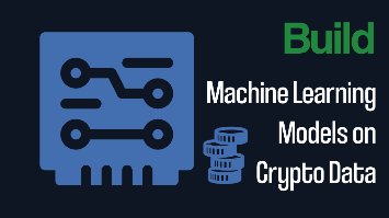 Build Machine Learning Models on Cryptocurrency Data