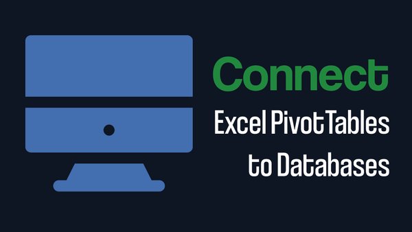 Connect Excel PivotTables to Databases