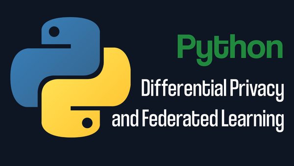 Differential Privacy and Federated Learning with Python