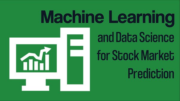 Machine Learning and Data Science for Stock Market Prediction