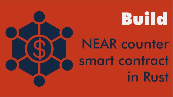 Build a NEAR counter smart contract in Rust