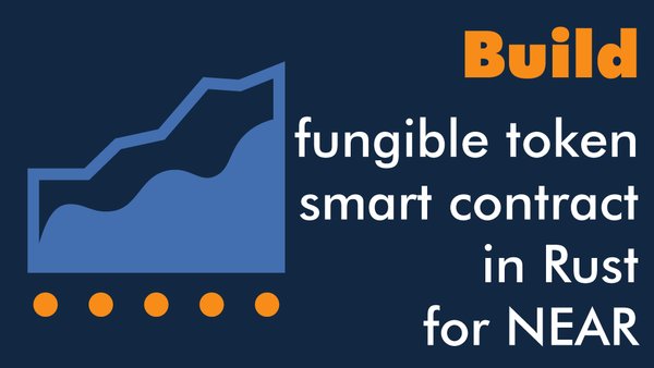 Build a fungible token smart contract in Rust for NEAR
