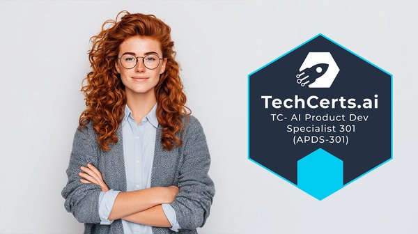 User Testing, Adoption & Iteration: AI Product Development Specialist 301 (TC-APDS-301)