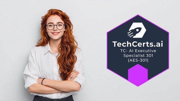 AI Risk Management & Compliance at Scale: AI Executive Specialist 301 (TC-AES-301)