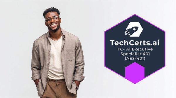 Build an AI-First Organizational Culture: AI Executive Specialist 401 (TC-AES-401)