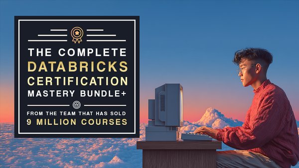 The Complete Databricks Certification Mastery Bundle+