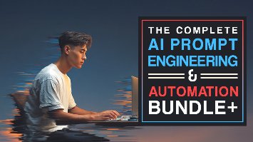 The Complete AI Prompt Engineering & Automation Bundle