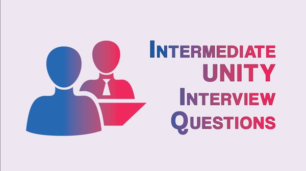 Intermediate Unity Interview Questions